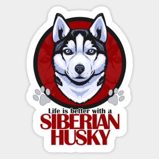 Life is Better with a Siberian Husky! Especially for Husky Dog Lovers! Sticker